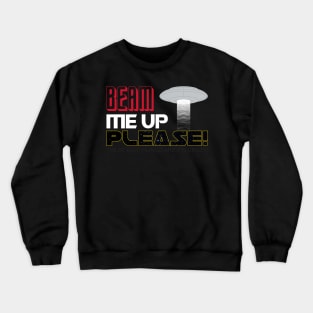 Beam Me Up Please! Crewneck Sweatshirt